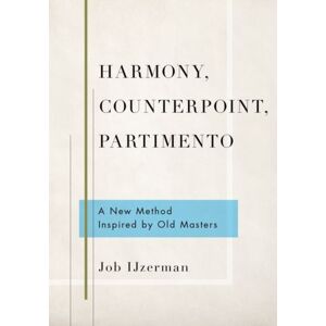 Oxford University Press Inc Harmony, Counterpoint, Partimento : A Method Inspired By Old Masters Oxford University Press Inc Harmony, Counterpoint, Partimento : A Method Inspired By Old Masters