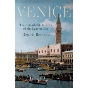 Oxford University Press Inc Venice : The Remarkable History Of The Lagoon City Oxford University Press Inc Venice : The Remarkable History Of The Lagoon City