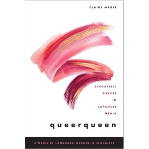 Oxford University Press Inc Queerqueen : Linguistic Excess In Japanese Media Oxford University Press Inc Queerqueen : Linguistic Excess In Japanese Media