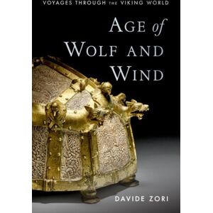 Oxford University Press Inc Age Of Wolf And Wind : Voyages Through The Viking World Oxford University Press Inc Age Of Wolf And Wind : Voyages Through The Viking World