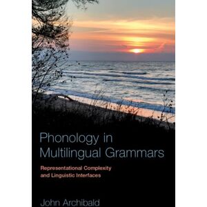 Oxford University Press Inc Phonology In Multilingual Grammars : Representational Complexity And Linguistic Interfaces Oxford University Press Inc Phonology In Multilingual Grammars : Representational Complexity And Linguistic Interfaces