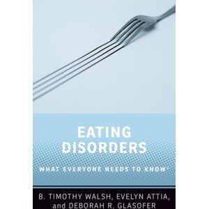 Oxford University Press Inc Eating Disorders : What Everyone Needs To Know® Oxford University Press Inc Eating Disorders : What Everyone Needs To Know®