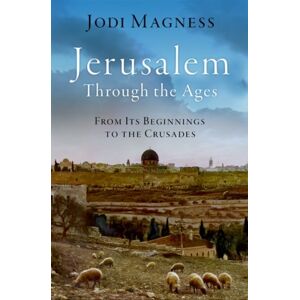 Oxford University Press Inc Jerusalem Through The Ages : From Its Beginnings To The Crusades Oxford University Press Inc Jerusalem Through The Ages : From Its Beginnings To The Crusades