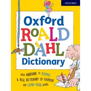 Oxford University Press Oxford Roald Dahl Dictionary : From Aardvark To Zozimus, A Real Dictionary Of Everyday And Extra-Usual Words Oxford University Press Oxford Roald Dahl Dictionary : From Aardvark To Zozimus, A Real Dictionary Of Everyday And Extra-Usual Words