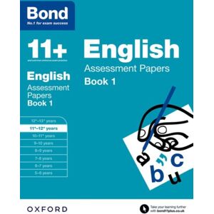 Oxford University Press Bond 11+: English: Assessment Papers : 11+-12+ Years Book 1 Oxford University Press Bond 11+: English: Assessment Papers : 11+-12+ Years Book 1