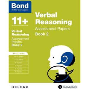 Oxford University Press Bond 11+: Verbal Reasoning: Assessment Papers : 11+-12+ Years Book 2 Oxford University Press Bond 11+: Verbal Reasoning: Assessment Papers : 11+-12+ Years Book 2
