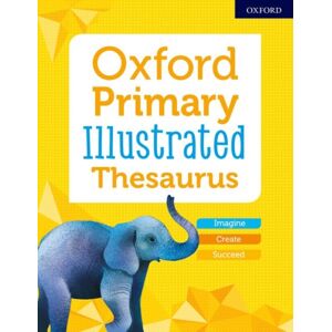 Oxford University Press Oxford Primary Illustrated Thesaurus Oxford University Press Oxford Primary Illustrated Thesaurus