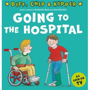 Oxford University Press Going To The Hospital (First Experiences With Biff, Chip & Kipper) Oxford University Press Going To The Hospital (First Experiences With Biff, Chip & Kipper)