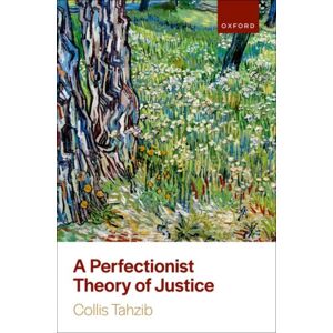 Oxford University Press A Perfectionist Theory Of Justice Oxford University Press A Perfectionist Theory Of Justice
