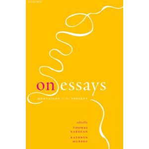 Oxford University Press On Essays : Montaigne To The Present Oxford University Press On Essays : Montaigne To The Present