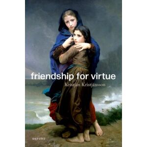 Oxford University Press Friendship For Virtue Oxford University Press Friendship For Virtue