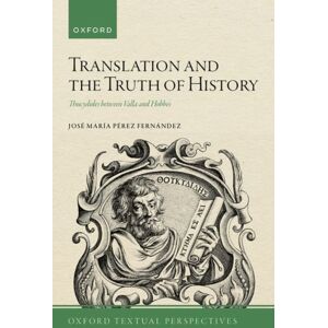Oxford University Press Translation And The Truth Of History : Thucydides Between Valla And Hobbes Oxford University Press Translation And The Truth Of History : Thucydides Between Valla And Hobbes
