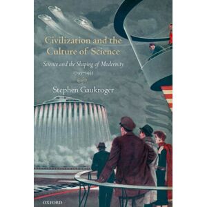 Oxford University Press Civilization And The Culture Of Science : Science And The Shaping Of Modernity, 1795-1935 Oxford University Press Civilization And The Culture Of Science : Science And The Shaping Of Modernity, 1795-1935