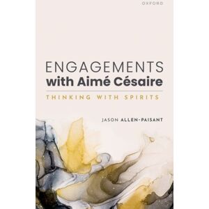 Oxford University Press Engagements With Aime Cesaire : Thinking With Spirits Oxford University Press Engagements With Aime Cesaire : Thinking With Spirits