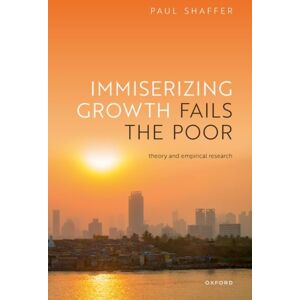 Oxford University Press Immiserizing Growth Fails The Poor : Theory And Empirical Research Oxford University Press Immiserizing Growth Fails The Poor : Theory And Empirical Research