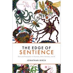 Oxford University Press The Edge Of Sentience : Risk And Precaution In Humans, Other Animals, And Ai Oxford University Press The Edge Of Sentience : Risk And Precaution In Humans, Other Animals, And Ai