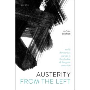 Oxford University Press Austerity From The Left : Social Democratic Parties In The Shadow Of The Great Recession Oxford University Press Austerity From The Left : Social Democratic Parties In The Shadow Of The Great Recession