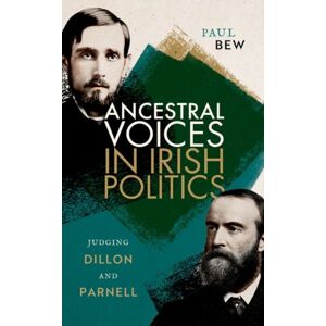 Oxford University Press Ancestral Voices In Irish Politics : Judging Dillon And Parnell Oxford University Press Ancestral Voices In Irish Politics : Judging Dillon And Parnell