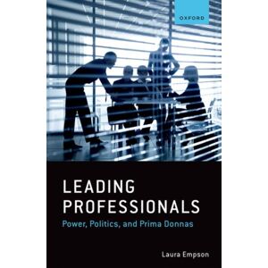 Oxford University Press Leading Professionals : Power, Politics, And Prima Donnas Oxford University Press Leading Professionals : Power, Politics, And Prima Donnas