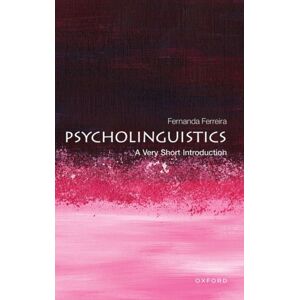 Oxford University Press Psycholinguistics : A Very Short Introduction Oxford University Press Psycholinguistics : A Very Short Introduction