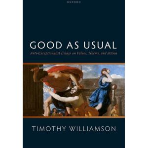 Oxford University Press Good As Usual : Anti-Exceptionalist Essays On s, Norms, And Action Oxford University Press Good As Usual : Anti-Exceptionalist Essays On s, Norms, And Action