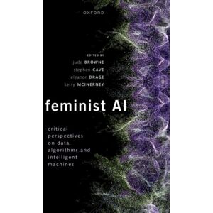 Oxford University Press Feminist Ai : Critical Perspectives On Algorithms, Data, And Intelligent Machines Oxford University Press Feminist Ai : Critical Perspectives On Algorithms, Data, And Intelligent Machines