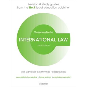 Oxford University Press International Law Concentrate : Law Revision And Study Guide Oxford University Press International Law Concentrate : Law Revision And Study Guide