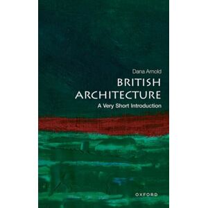 Oxford University Press British Architecture : A Very Short Introduction Oxford University Press British Architecture : A Very Short Introduction