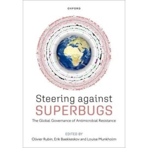 Oxford University Press Steering Against Superbugs : The Global Governance Of Antimicrobial Resistance Oxford University Press Steering Against Superbugs : The Global Governance Of Antimicrobial Resistance
