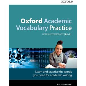 Oxford University Press Oxford Academic Vocabulary Practice: Upper-Intermediate B2-C1: With Key Oxford University Press Oxford Academic Vocabulary Practice: Upper-Intermediate B2-C1: With Key