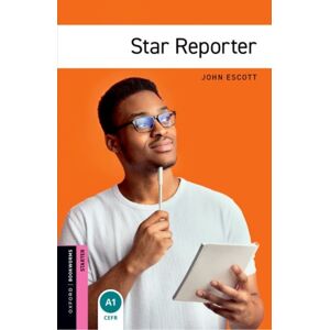 Oxford University Press Oxford Bookworms Library: Starter Level:: Star Reporter Oxford University Press Oxford Bookworms Library: Starter Level:: Star Reporter