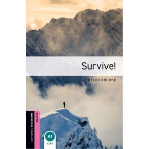 Oxford University Press Oxford Bookworms Library: Starter Level:: Survive! Oxford University Press Oxford Bookworms Library: Starter Level:: Survive!