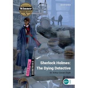 Oxford University Press Dominoes: Quick Starter:: Sherlock Holmes: The Dying Detective Oxford University Press Dominoes: Quick Starter:: Sherlock Holmes: The Dying Detective