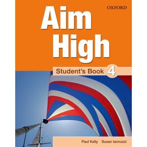 Oxford University Press Aim High: Level 4: Student'S Book : A Secondary Course Which Helps Students Become Successful, Independent Language Learners Oxford University Press Aim High: Level 4: Student'S Book : A Secondary Course Which Helps Students Become Successful, Independent Language Learners
