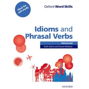 Oxford University Press Oxford Word Skills: Advanced: Idioms & Phrasal Verbs Student Book With Key : Learn And Practise English Vocabulary Oxford University Press Oxford Word Skills: Advanced: Idioms & Phrasal Verbs Student Book With Key : Learn And Practise English Vocabulary