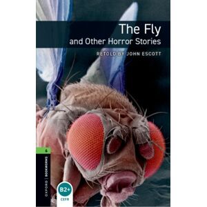 Oxford University Press Oxford Bookworms Library: Level 6: The Fly And Other Horror Stories Oxford University Press Oxford Bookworms Library: Level 6: The Fly And Other Horror Stories