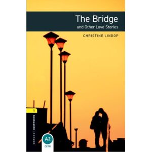 Oxford University Press Oxford Bookworms Library: Level 1:: The Bridge And Other Love Stories Oxford University Press Oxford Bookworms Library: Level 1:: The Bridge And Other Love Stories