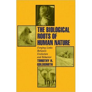 Oxford University Press Inc The Biological Roots Of Human Nature : Forging Links Between Evolution And Behavior Oxford University Press Inc The Biological Roots Of Human Nature : Forging Links Between Evolution And Behavior
