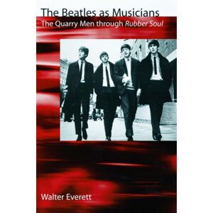 Oxford University Press Inc The Beatles As Musicians : The Quarry Men Through Rubber Soul Oxford University Press Inc The Beatles As Musicians : The Quarry Men Through Rubber Soul