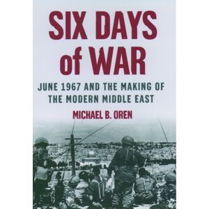 Oxford University Press Inc Six Days Of War: June 1967 And The Making Of The Modern Middle East Oxford University Press Inc Six Days Of War: June 1967 And The Making Of The Modern Middle East