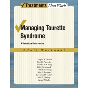 Oxford University Press Inc Managing Tourette Syndrome : A Behaviorial Intervention Adult Workbook Oxford University Press Inc Managing Tourette Syndrome : A Behaviorial Intervention Adult Workbook