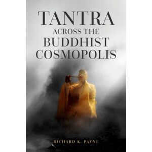 Oxford University Press Inc Tantra Across The Buddhist Cosmopolis Oxford University Press Inc Tantra Across The Buddhist Cosmopolis