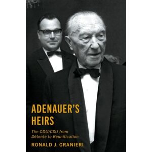 Oxford University Press Inc Adenauer'S Heirs : The Cdu/csu From Detente To Reunification Oxford University Press Inc Adenauer'S Heirs : The Cdu/csu From Detente To Reunification