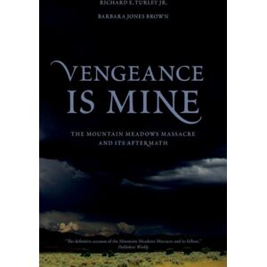 Oxford University Press Inc Vengeance Is Mine : The Mountain Meadows Massacre And Its Aftermath Oxford University Press Inc Vengeance Is Mine : The Mountain Meadows Massacre And Its Aftermath