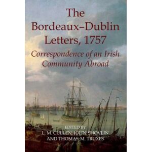 Oxford University Press The Bordeaux-Dublin Letters, 1757 : Correspondence Of An Irish Community Abroad Oxford University Press The Bordeaux-Dublin Letters, 1757 : Correspondence Of An Irish Community Abroad