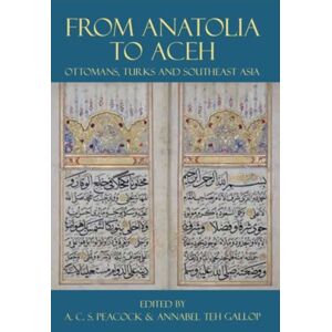 Oxford University Press From Anatolia To Aceh : Ottomans, Turks, And Southeast Asia Oxford University Press From Anatolia To Aceh : Ottomans, Turks, And Southeast Asia