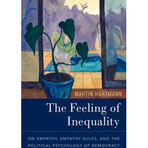 Oxford University Press Inc The Feeling Of Inequality : On Empathy, Empathy Gulfs, And The Political Psychology Of Democracy Oxford University Press Inc The Feeling Of Inequality : On Empathy, Empathy Gulfs, And The Political Psychology Of Democracy