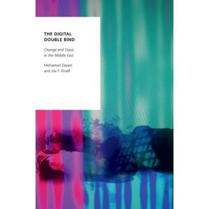 Oxford University Press Inc The Digital Double Bind : Change And Stasis In The Middle East Oxford University Press Inc The Digital Double Bind : Change And Stasis In The Middle East
