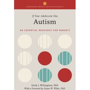 Oxford University Press Inc If Your Adolescent Has Autism : An Essential Resource For Parents Oxford University Press Inc If Your Adolescent Has Autism : An Essential Resource For Parents