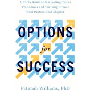 Oxford University Press Inc Options For Success : A Phd'S Guide To Navigating Career Transitions And Thriving In Your Next Professional Chapter Oxford University Press Inc Options For Success : A Phd'S Guide To Navigating Career Transitions And Thriving In Your Next Professional Chapter